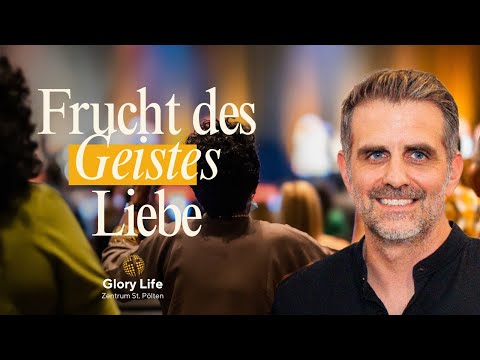 Die Frucht des Geistes LIEBE | Glory Life Zentrum | St.Pölten | 29.November 2025