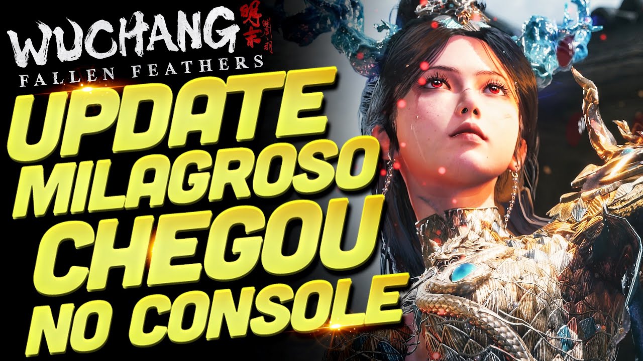 AGORA SIM!!! CHEGOU PARA OS CONSOLES A ATUALIZAÇÃO 1.5 DE WUCHANG: THE FALLEN FEATHERS E + NOTÍCIAS!