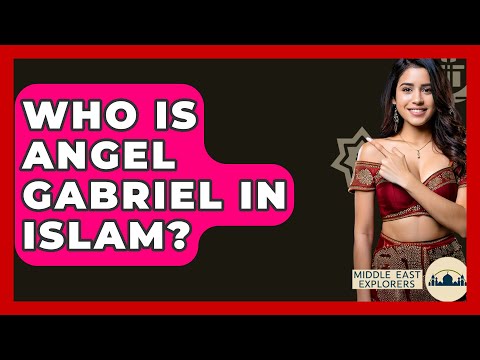 Who Is Angel Gabriel In Islam? - Middle East Explorers