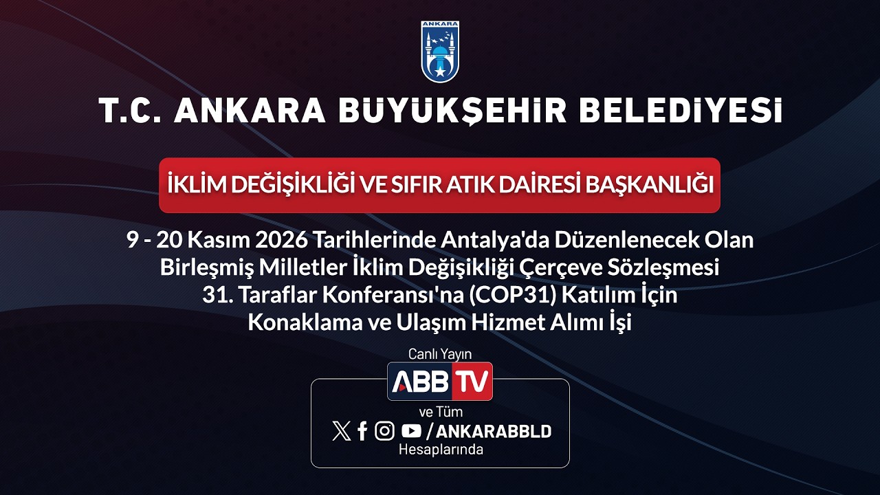 İKLİM DEĞİŞİKLİĞİ VE SIFIR ATIK DAİ BŞK-(COP31) Katılım İçin Konaklama ve Ulaşım Hizmet Alımı İşi