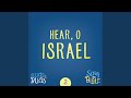 Hear, O Israel (Deuteronomy 6:4,6-7)