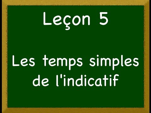 Leçon 5 - Les temps simples de l'indicatif