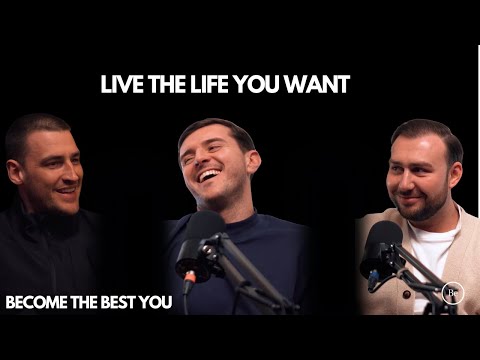 Become the best you EP 14: Live The Life You Want