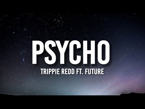 Trippie Redd - PSYCHO (Lyrics) Ft. Future