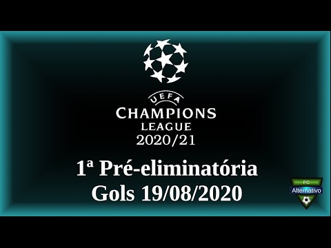 UEFA Champions League 2020/21 - Gols 19/08/2020 - 1ª Pré-eliminatória
