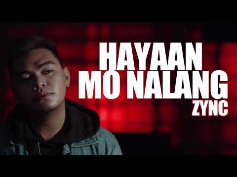 Hayaan Mo Nalang - Zync