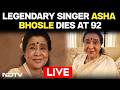 Asha Bhosle Dies Asha Bhosle Dies At 92 Legendary Singer Asha Bhosle No More