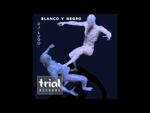 Dj Lugo - Blanco Y Negro (Original Mix)