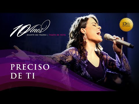 DIANTE DO TRONO | TEMPO DE FESTA | 05 | PRECISO DE TI | CLIPE OFICIAL