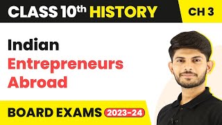 Class 10 History Chapter 3 | Indian Entrepreneurs Abroad - The Making of a Global World 2023-24