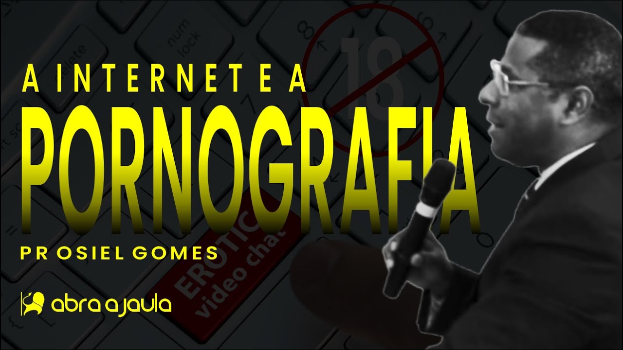 O Crente pode ver pornografia na internet? Pr Osiel Gomes