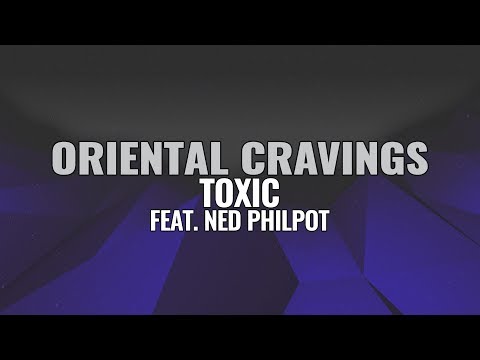 ORIENTAL CRAVINGS - Toxic Ft. Ned Philpot