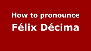 How to pronounce Félix Décima