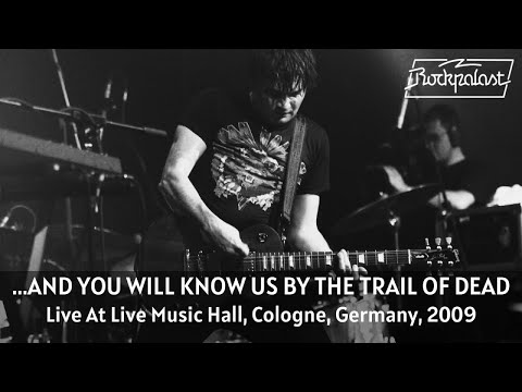 ...And You Will Know Us By The Trail Of Dead - Live At Rockpalast 2009 (Full Concert Video)