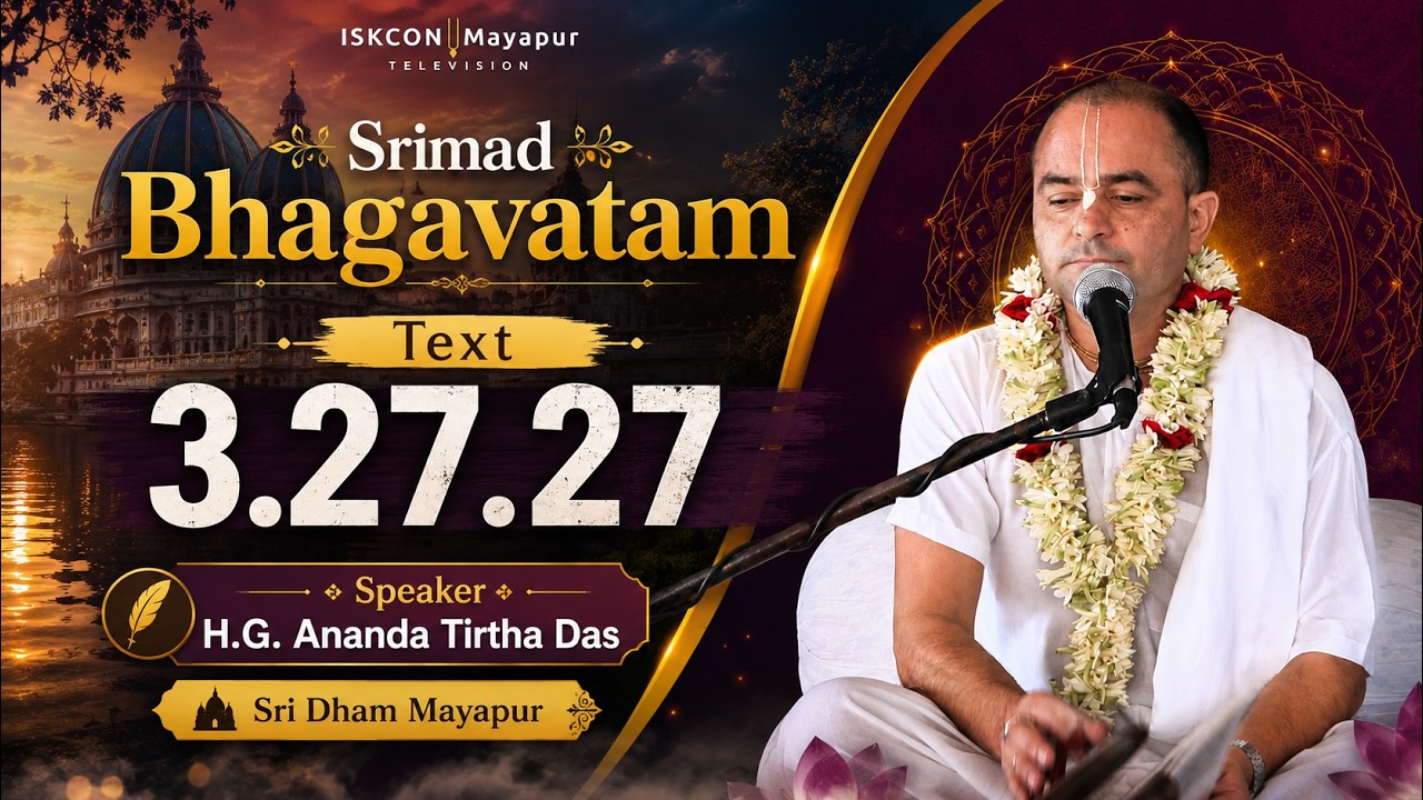 Srimad Bhagavatam Text 3.27.27 Speaker - H.G. Ananda Tirtha Das