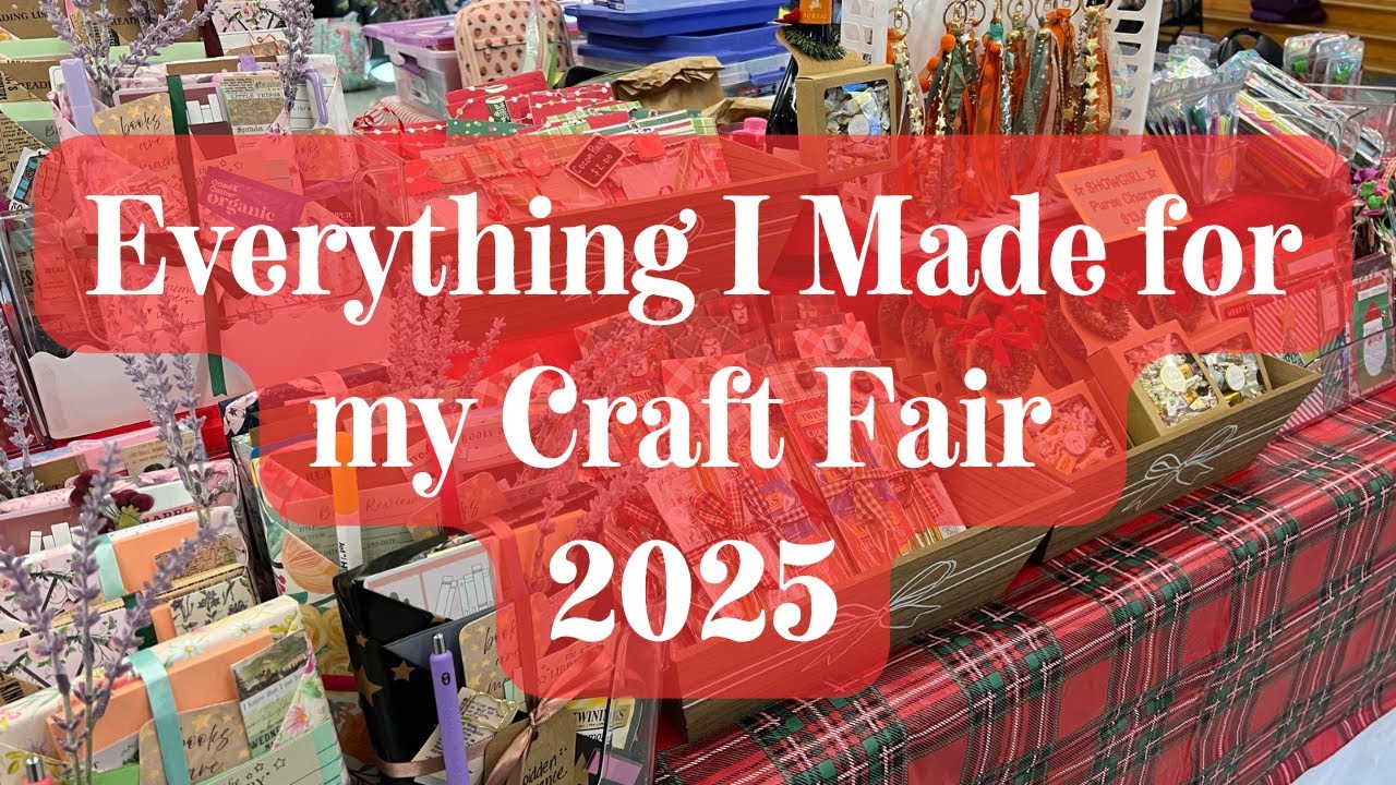 Craft Fair Season 2025 ✨ Everything I Made! 