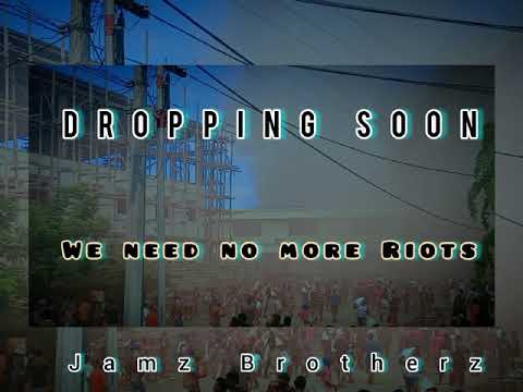 We need no more riots (Jam Brothers) Sneak peak Coming out soon .2021🇸🇧