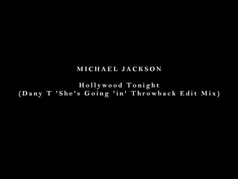 Michael Jackson - Hollywood Tonight (Dany T She's Going 'in' Throwback Edit Mix)