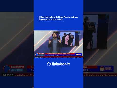 Aliado da prefeita de Divina Pastora é alvo de operação da Polícia Federal