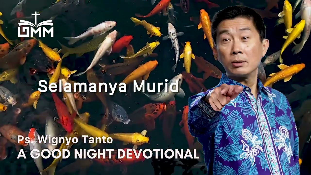 a Good Night Devotional | Selamanya Murid | Ps. Wignyo Tanto