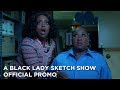 A Black Lady Sketch Show: Season 1 Episode 2 Promo | HBO