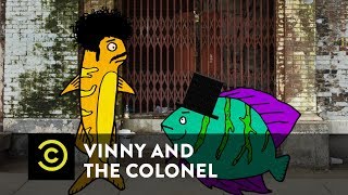 Vinny & The Colonel - The Fish Are F**kboys - Episode 1 - Uncensored