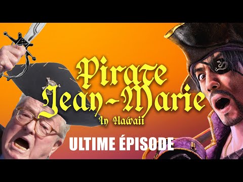 [DERNIER ÉPISODE] JEAN MARIE LE PEN GAMING - PIRATE JEAN MARIE IN HAWAII [DERNIER ÉPISODE]