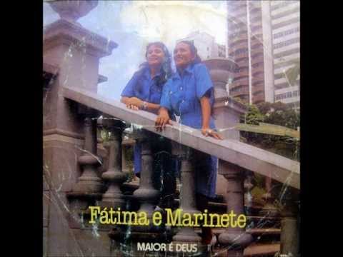 Maior É Deus - Fátima e Marinete