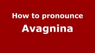 How to pronounce Avagnina