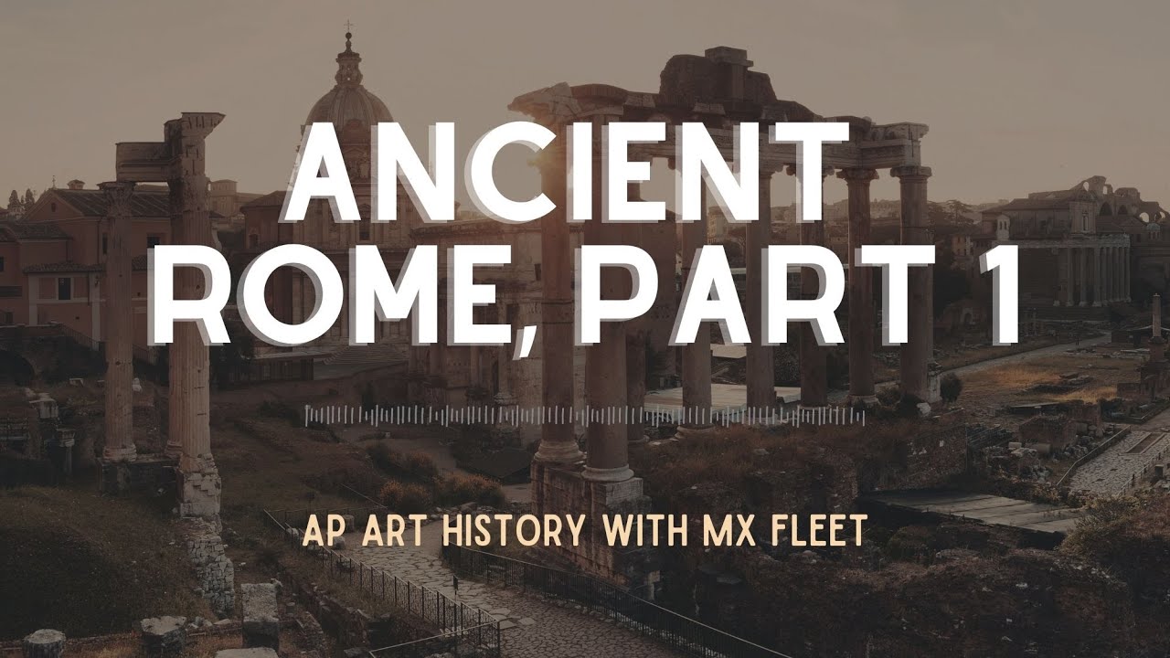 AP Art History - Ancient Rome (Part 1 of 2)
