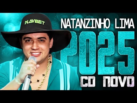 NATANZINHO LIMA 2025 ( CD NOVO 2025 ) REPERTÓRIO NOVO - MÚSICAS NOVAS