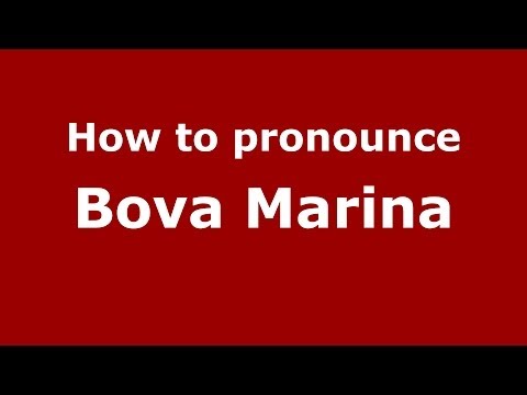 How to pronounce Bova Marina (Italian/Italy) - PronounceNames.com