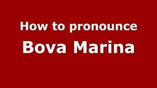 How to pronounce Bova Marina