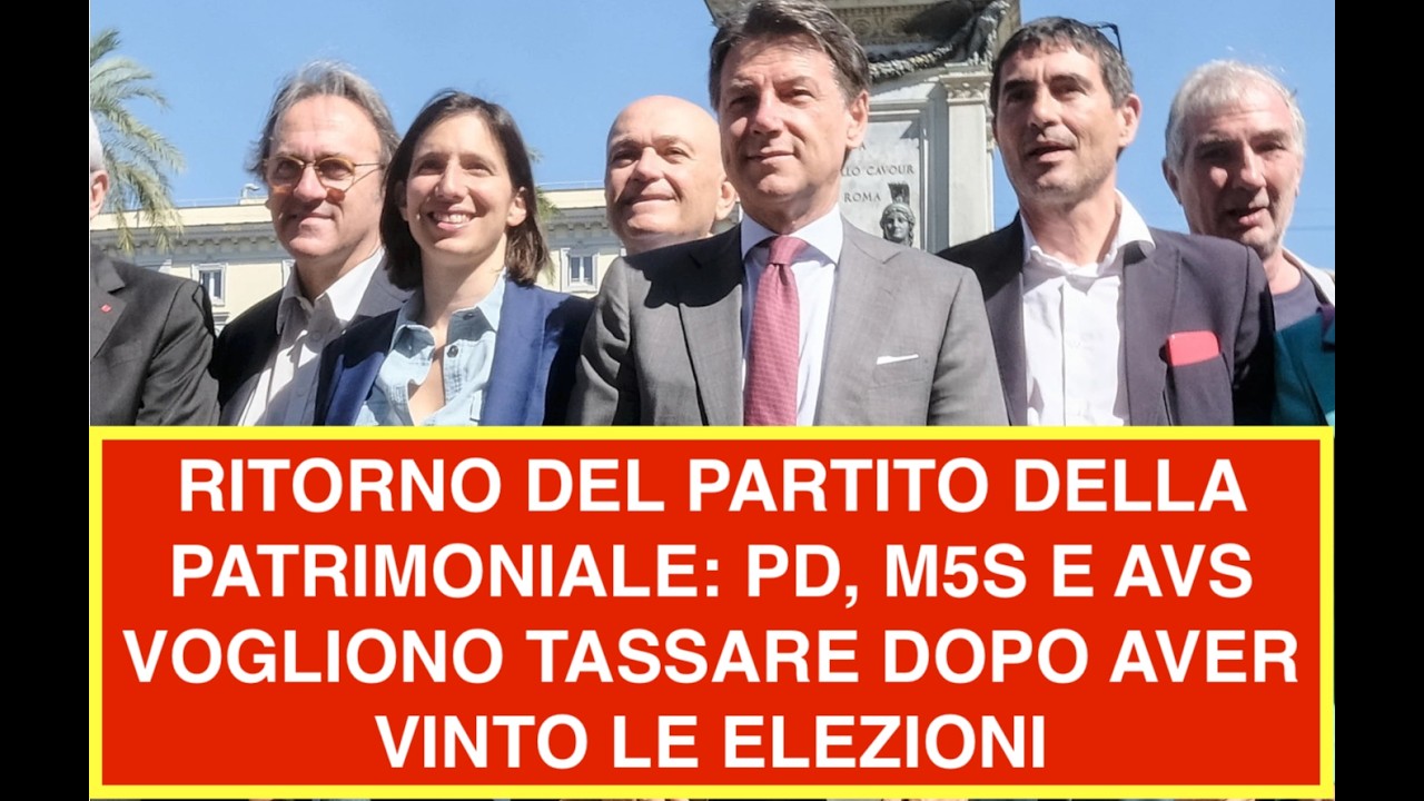 RITORNO DEL PARTITO DELLA PATRIMONIALE: PD, M5S E AVS VOGLIONO TASSARE DOPO AVER VINTO LE ELEZIONI