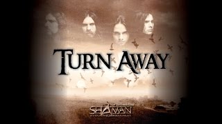 Turn Away - Shaman
