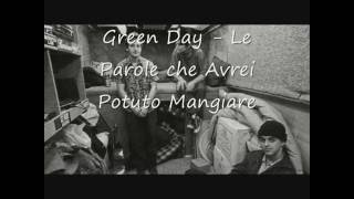 Green Day - Words I Might Have Ate traduzione