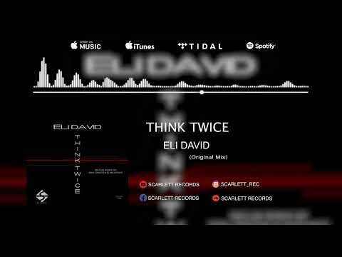 PREMIERE :Eli David - Think Twice (Original Mix)
