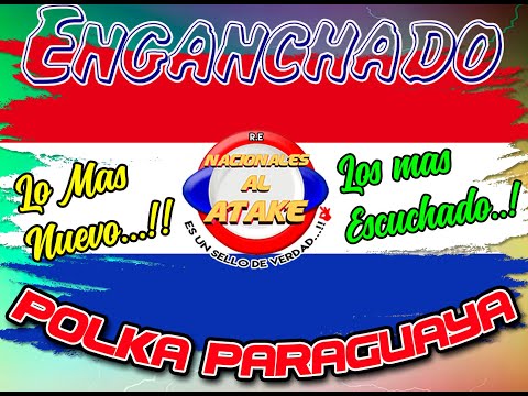 ENGANCHADO POLKA PARAGUAYA - LO MAS NUEVO...!! VARIOS GRUPOS NACIONALES , IGUSTOKUETE 2021