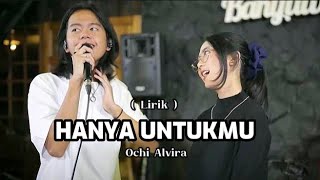 Download lagu OCHI ALVIRA - HANYA UNTUKMU - ( LIRIK ) mp3
