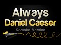 Daniel Caeser Always Karaoke Version