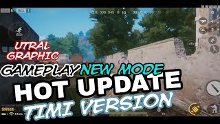 PUBG MOBILE TIMI VERSION HOT UPDATE NEW MODE GAMEPLAY UTRAL GRAPHIC