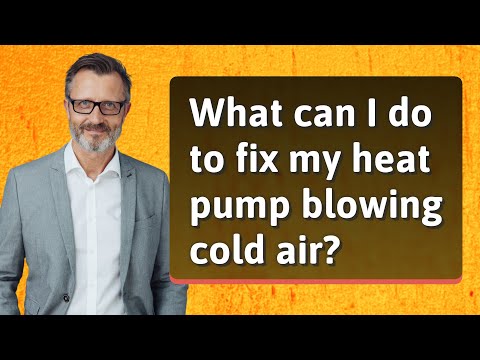 What can I do to fix my heat pump blowing cold air?