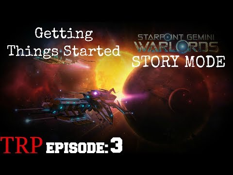 Starpoint Gemini Warlords: STORY MODE - EP3 - Getting Things Rolling - Walkthrough