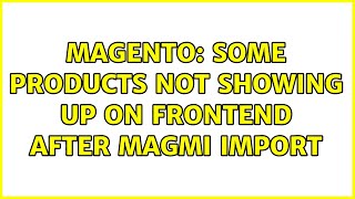 Magento: Some products not showing up on frontend after magmi import