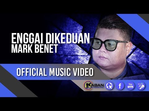 Enggai Dikeduan by Mark Benet (Official Music Video)