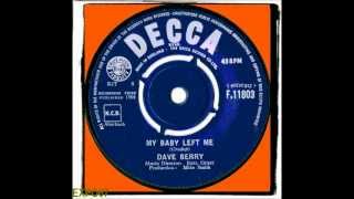 DAVE BERRY - MY BABY LEFT ME