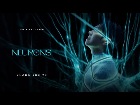 FULL ALBUM EXPERIENCE NEURONS - VƯƠNG ANH TÚ