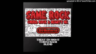 Chubb Rock x Mighty Mi - Same Rock (DJ Kontrol Treat Em Right Throwback Blend)