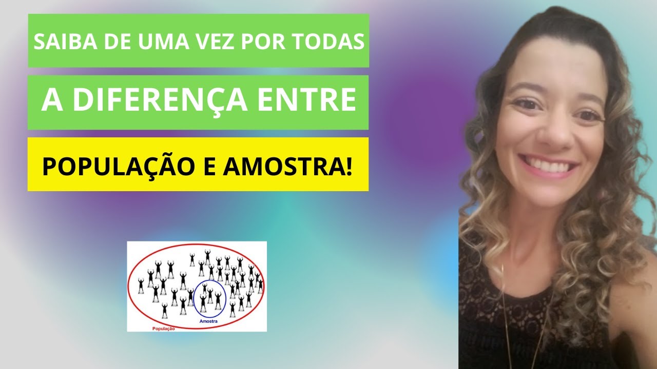 Saiba de uma vez por todas a diferença entre POPULAÇÃO e AMOSTRA!
