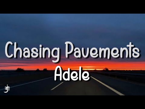 Adele - Chasing Pavements (Lyrics)